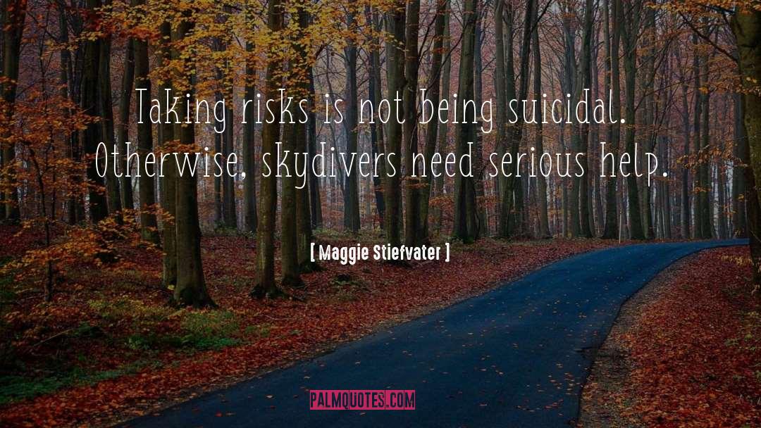 Risks quotes by Maggie Stiefvater
