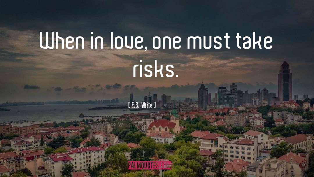 Risks quotes by E.B. White