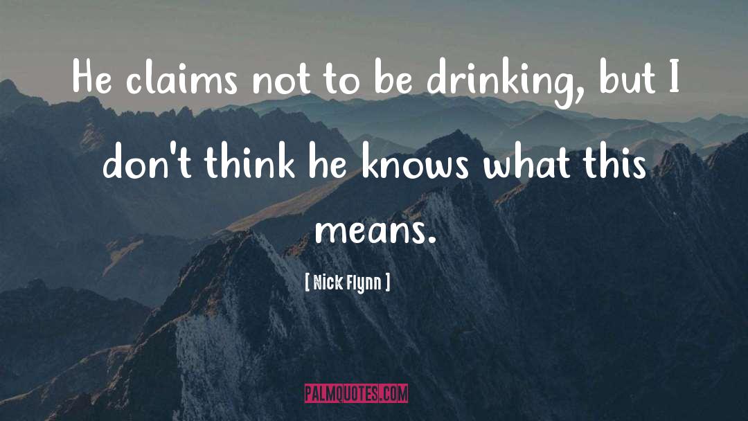 Risky Drinking quotes by Nick Flynn