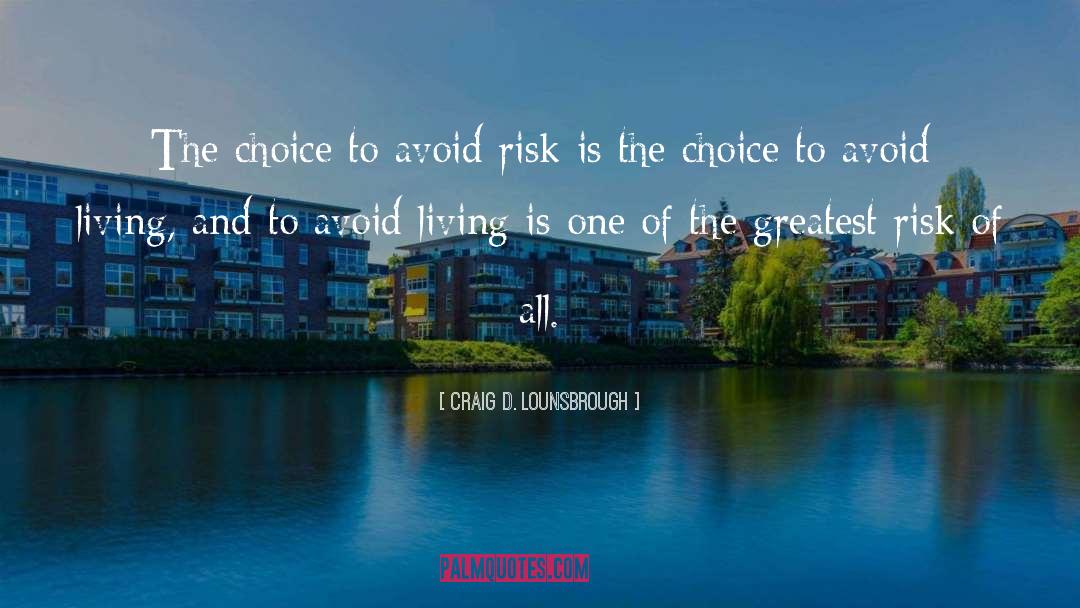 Risky quotes by Craig D. Lounsbrough