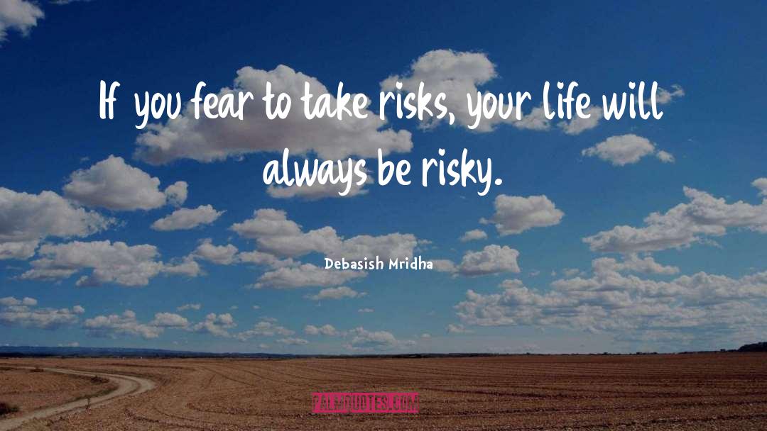 Risky quotes by Debasish Mridha