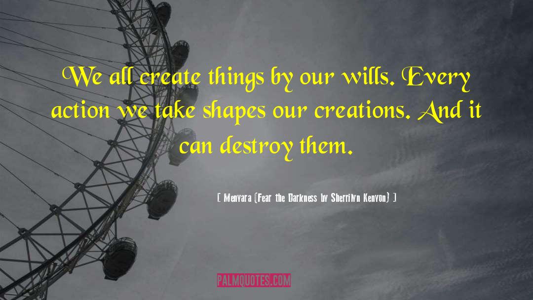Rissas Creations quotes by Menyara (Fear The Darkness By Sherrilyn Kenyon)