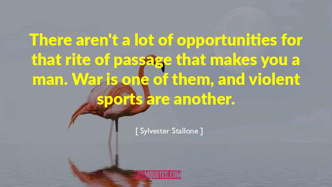 Rite Of Passage quotes by Sylvester Stallone