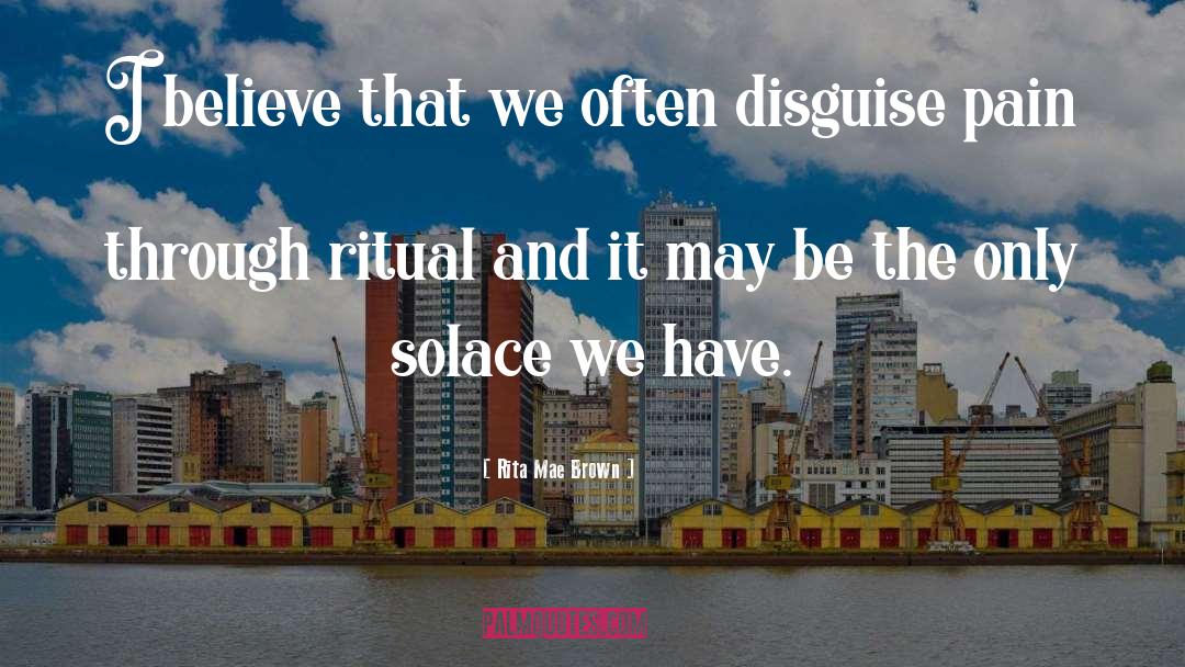Ritual quotes by Rita Mae Brown