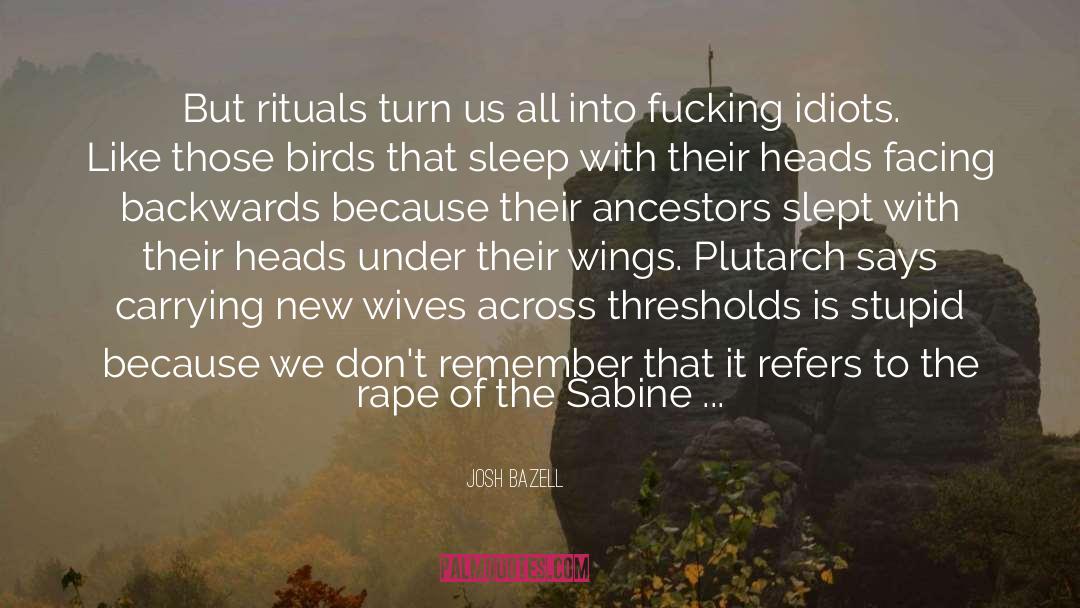 Rituals quotes by Josh Bazell
