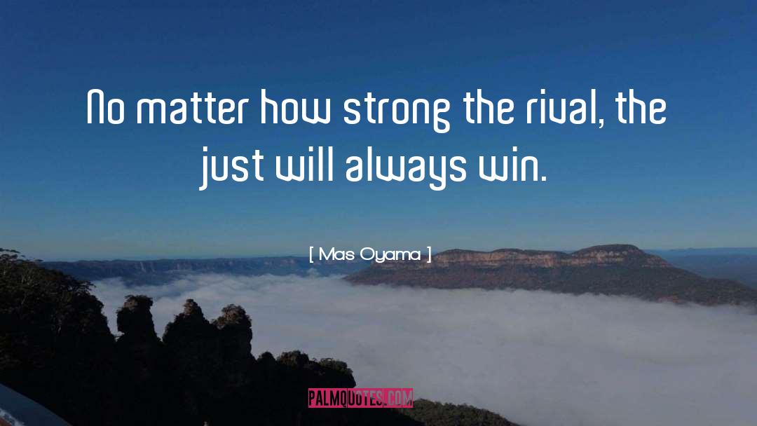 Rival quotes by Mas Oyama