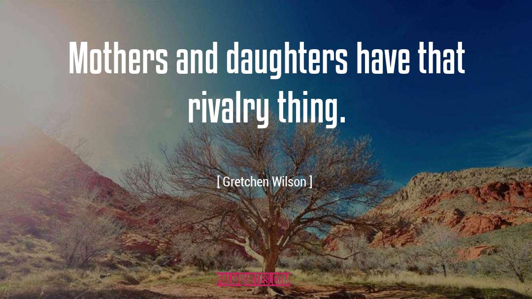 Rivalry quotes by Gretchen Wilson