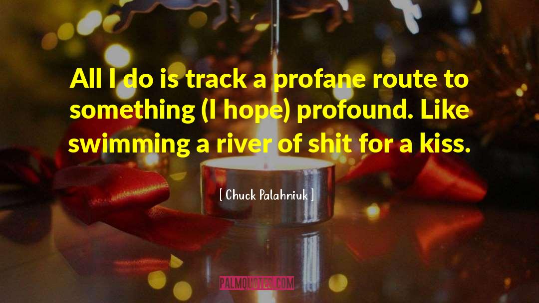 River Of Positive Charges quotes by Chuck Palahniuk