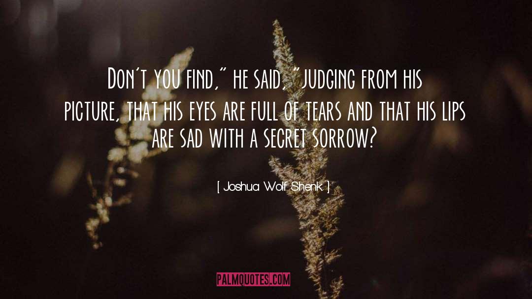 River Of Tears quotes by Joshua Wolf Shenk