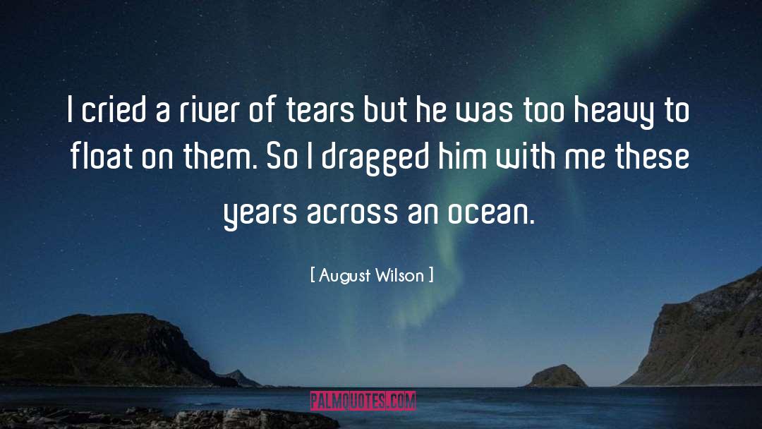 River Of Tears quotes by August Wilson