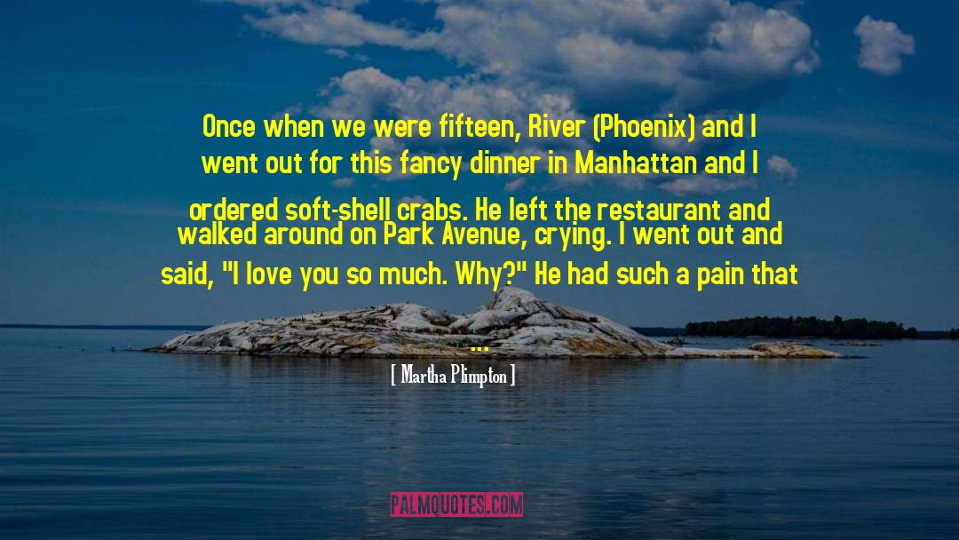 River Phoenix quotes by Martha Plimpton