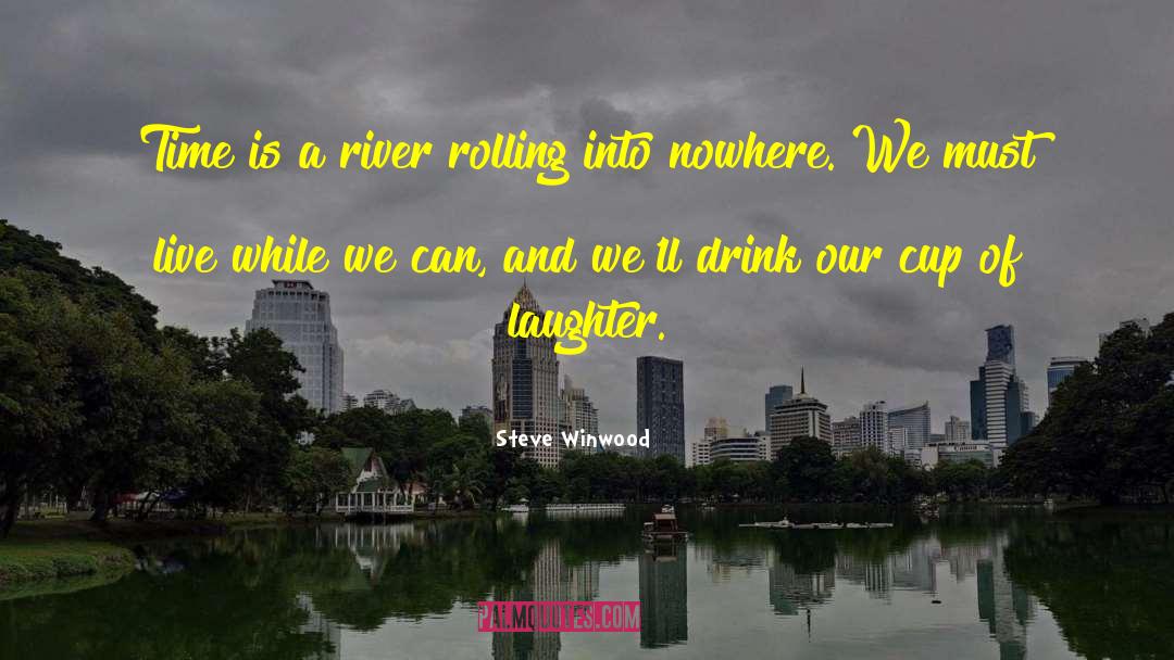 River Phoenix quotes by Steve Winwood