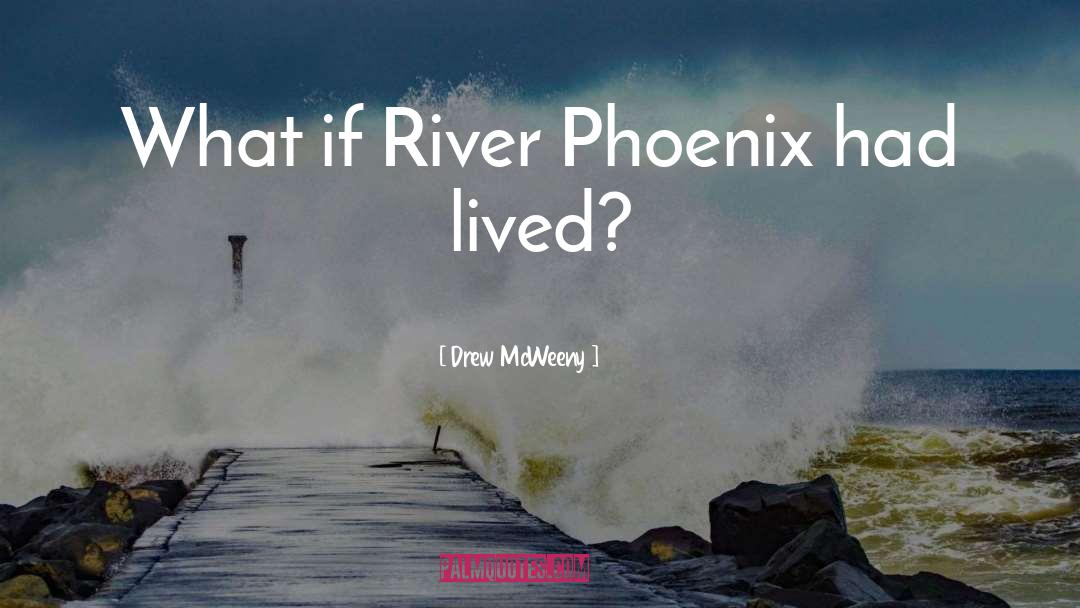 River Phoenix quotes by Drew McWeeny