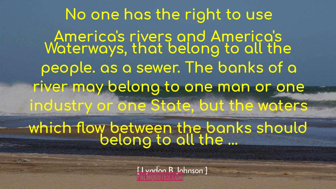 Rivers And Water quotes by Lyndon B. Johnson