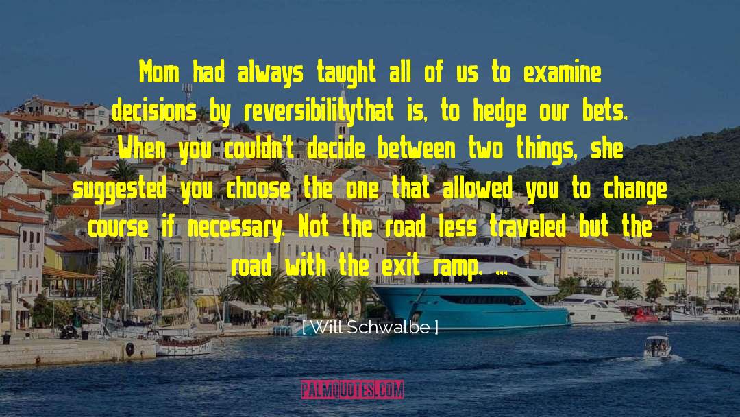 Road Less Traveled quotes by Will Schwalbe