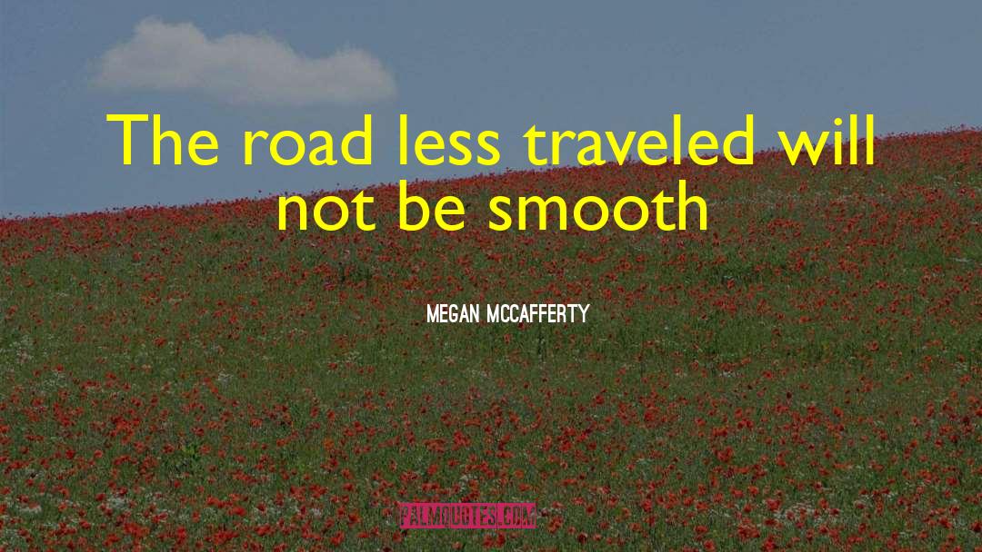 Road Less Traveled quotes by Megan McCafferty