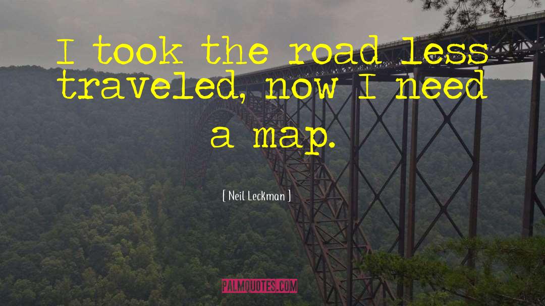 Road Less Traveled quotes by Neil Leckman