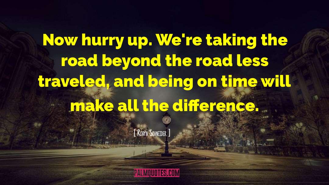 Road Less Traveled quotes by Robyn Schneider