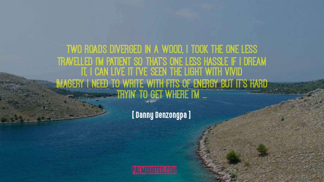 Road Less Travelled quotes by Danny Denzongpa