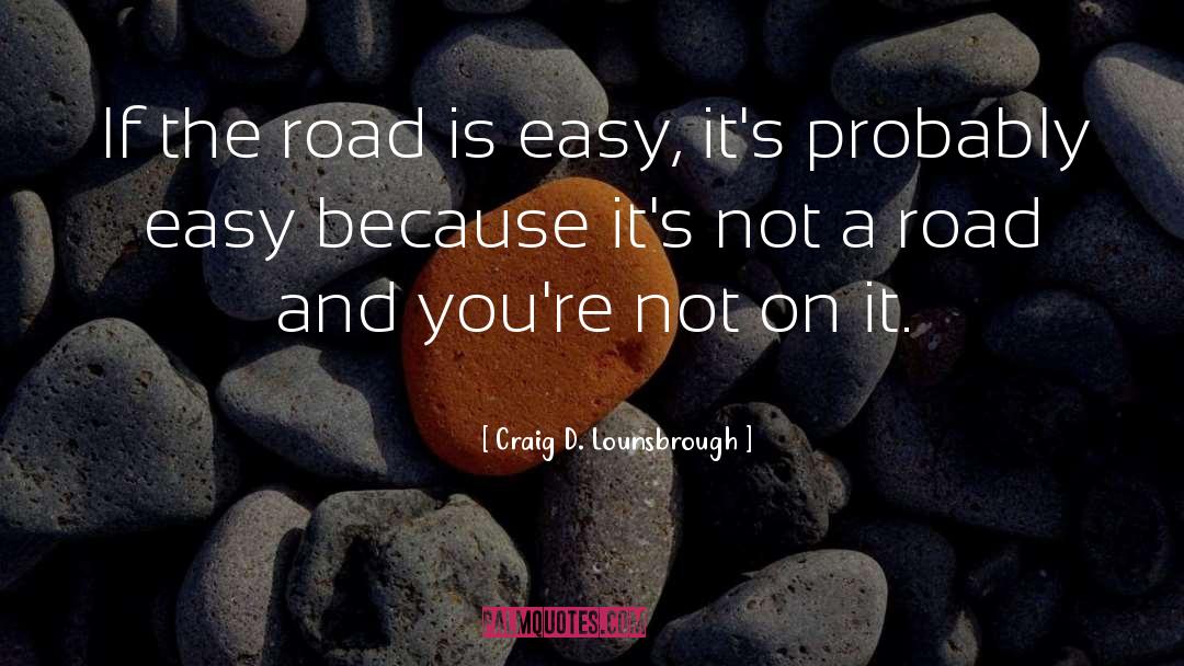 Road Not Taken quotes by Craig D. Lounsbrough