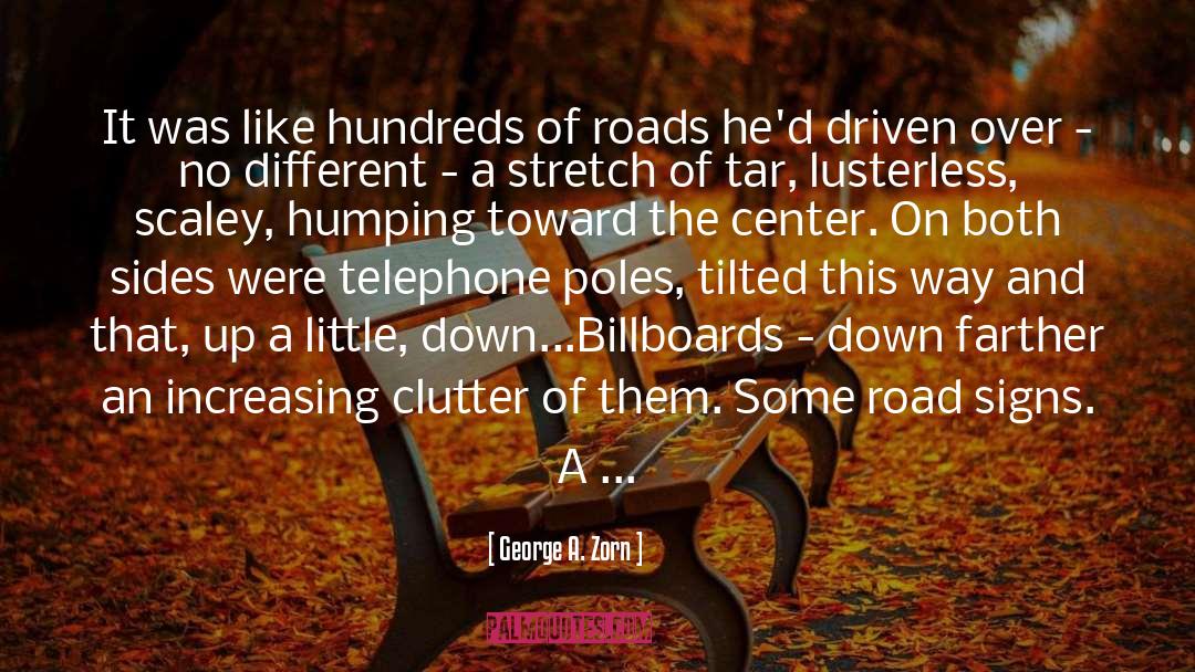 Road Signs quotes by George A. Zorn