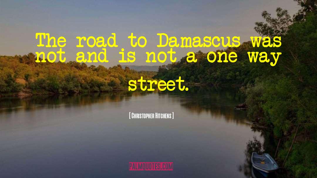 Road To Damascus quotes by Christopher Hitchens