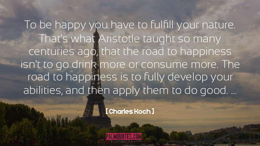 Road To Happiness quotes by Charles Koch