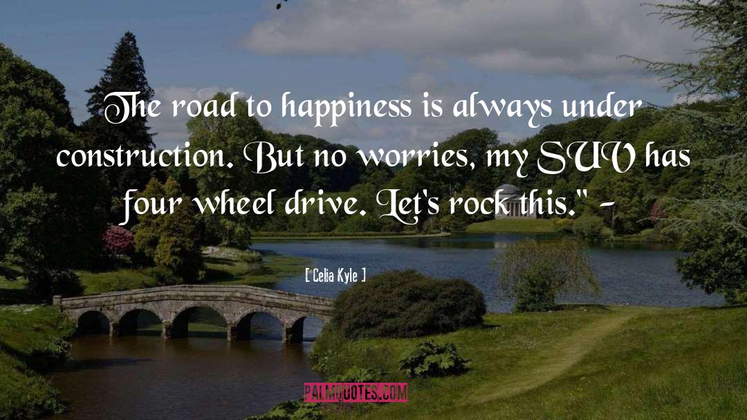 Road To Happiness quotes by Celia Kyle