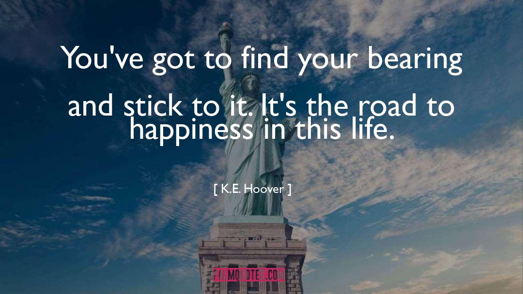 Road To Happiness quotes by K.E. Hoover