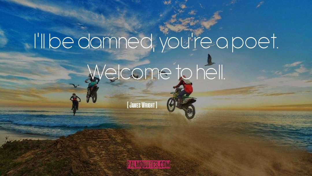 Road To Hell quotes by James Wright