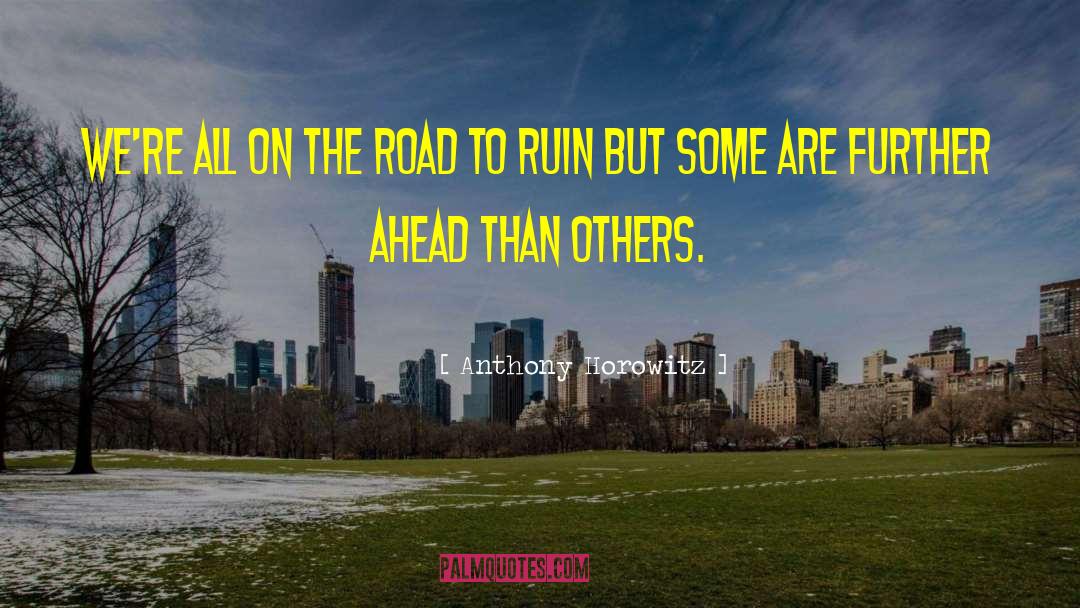 Road To Ruin quotes by Anthony Horowitz