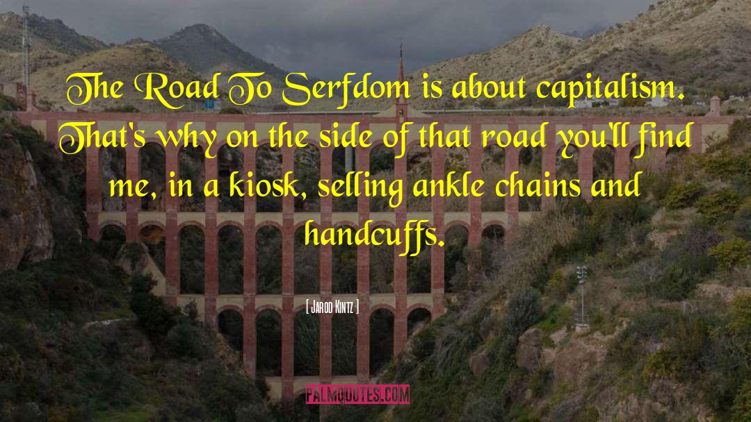 Road To Serfdom quotes by Jarod Kintz