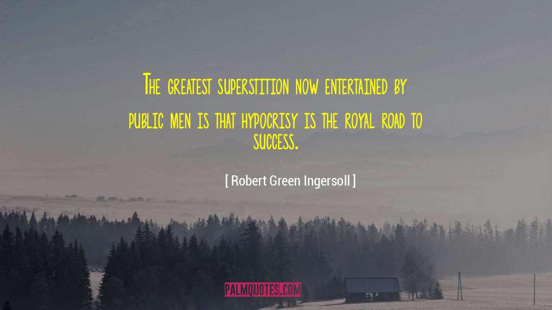 Road To Success quotes by Robert Green Ingersoll