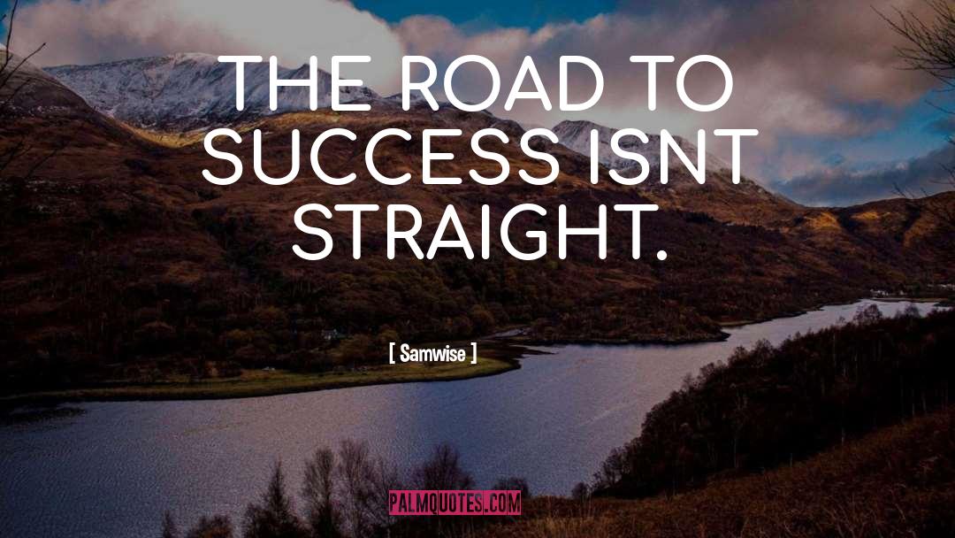 Road To Success quotes by Samwise