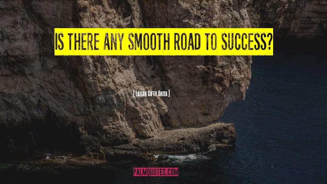 Road To Success quotes by Lailah Gifty Akita