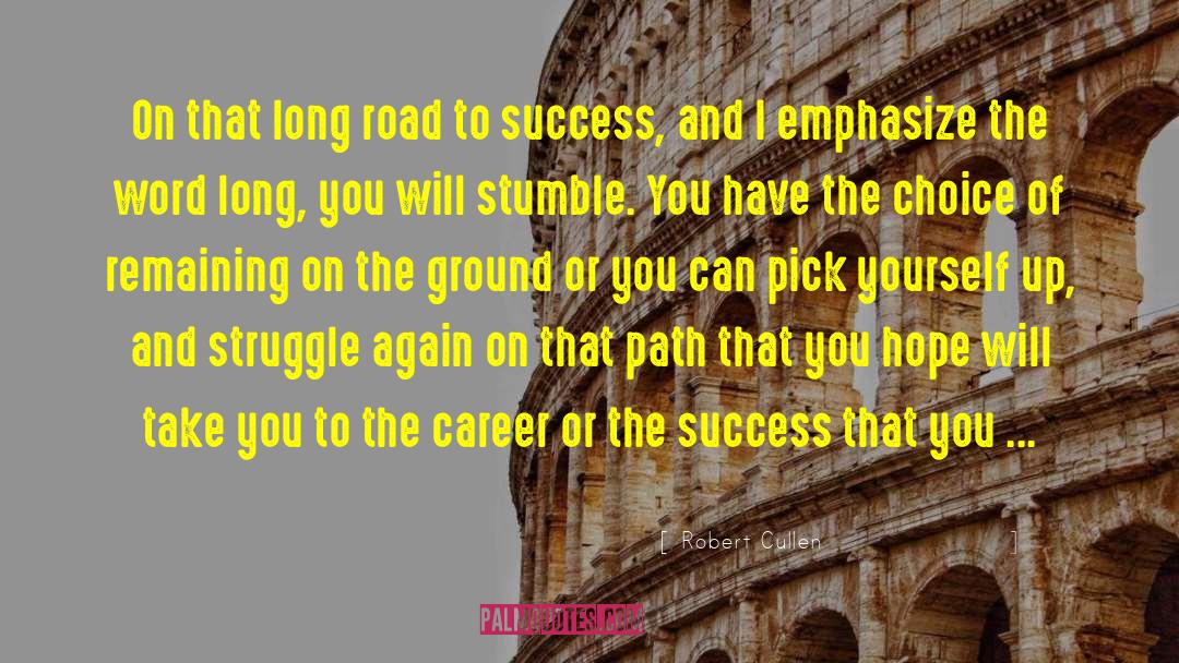 Road To Success quotes by Robert Cullen