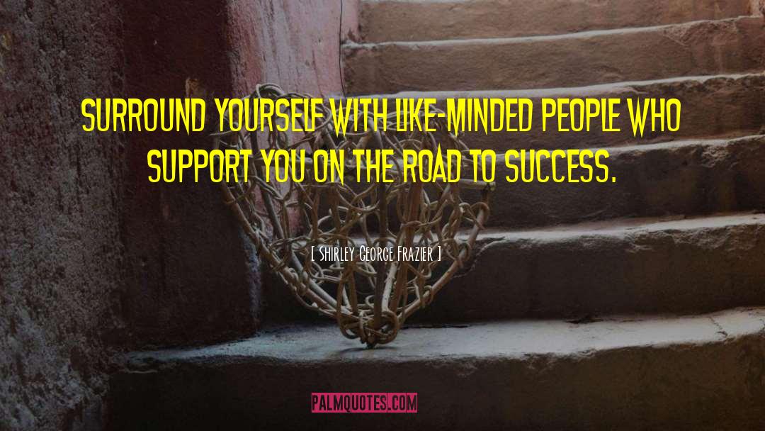 Road To Success quotes by Shirley George Frazier