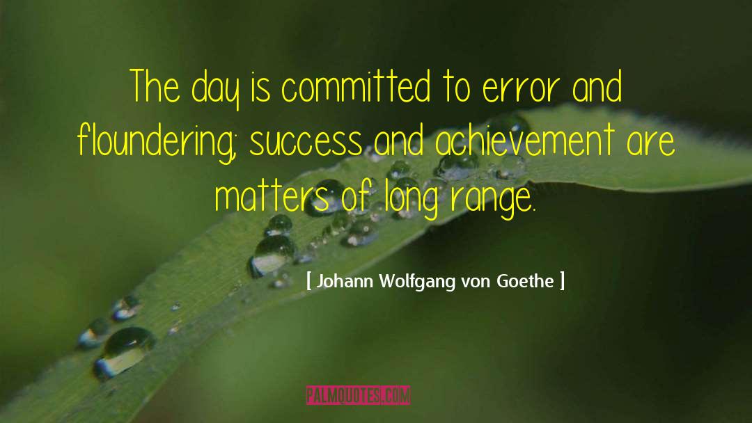 Road To Success quotes by Johann Wolfgang Von Goethe