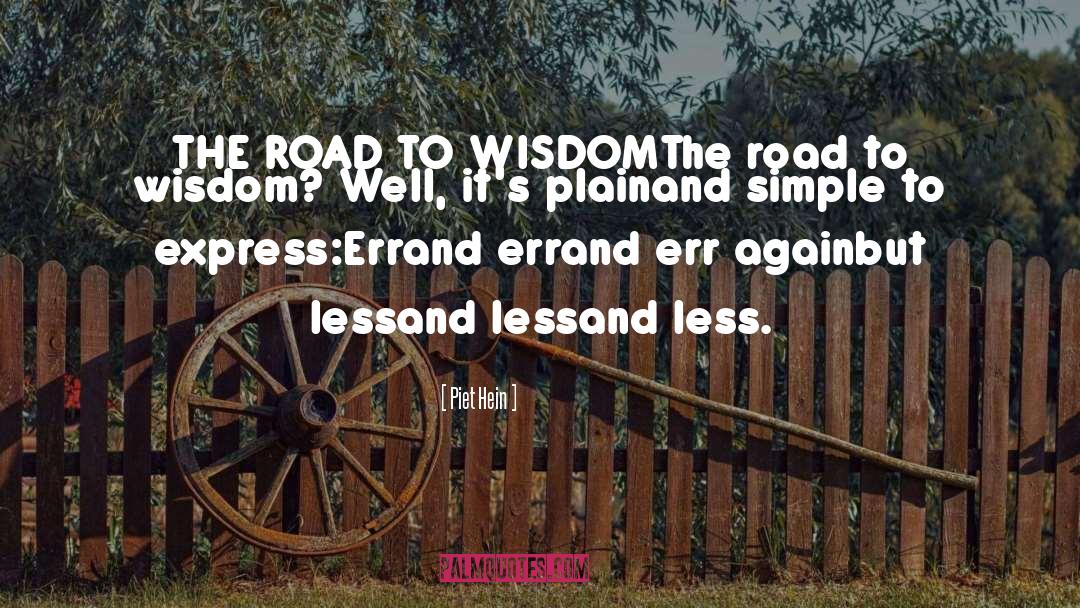 Road To Wisdom quotes by Piet Hein