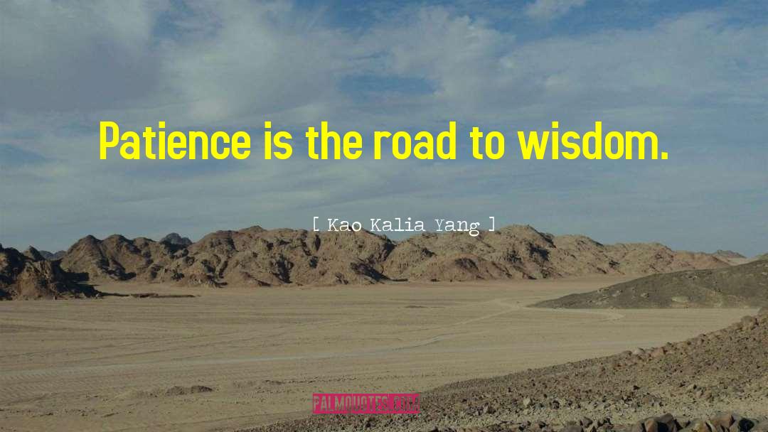 Road To Wisdom quotes by Kao Kalia Yang