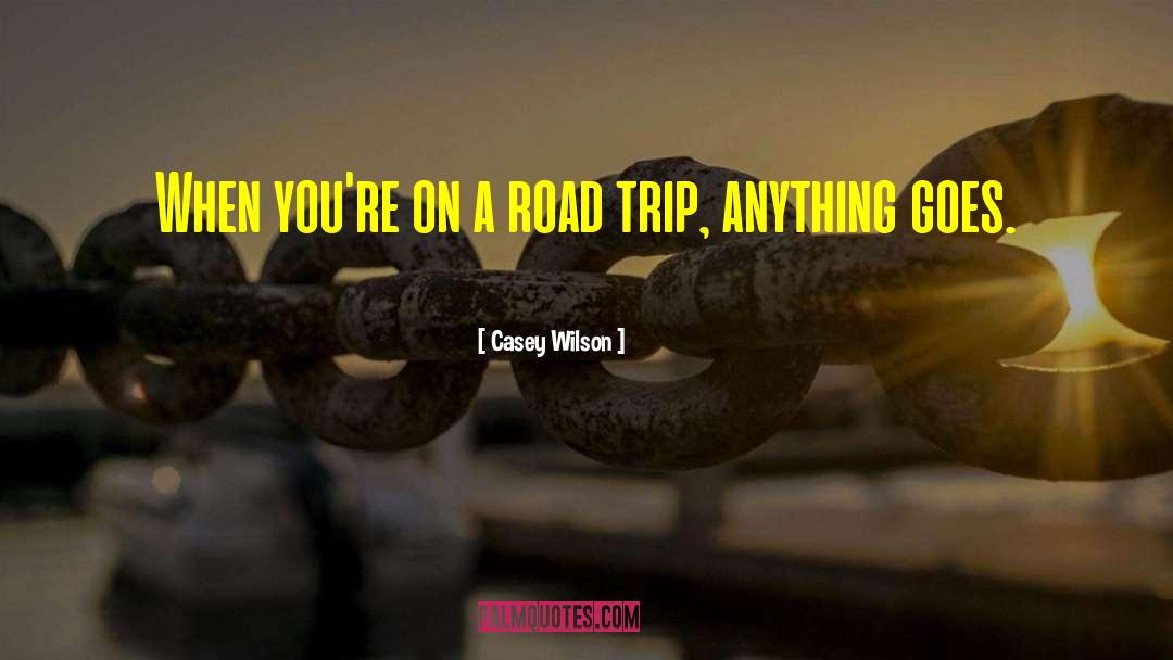 Road Trip quotes by Casey Wilson