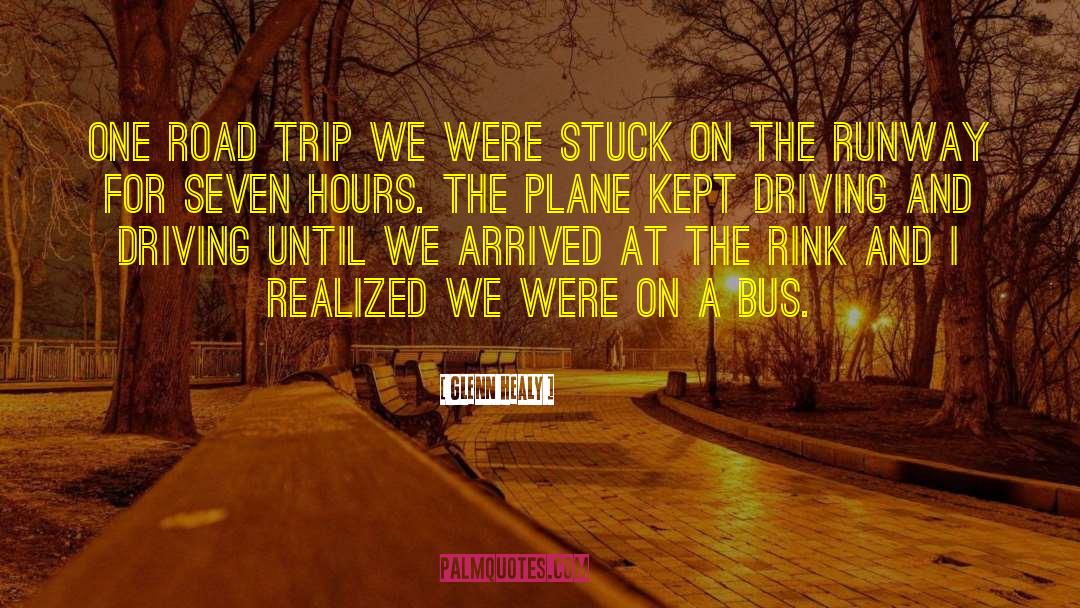 Road Trip quotes by Glenn Healy