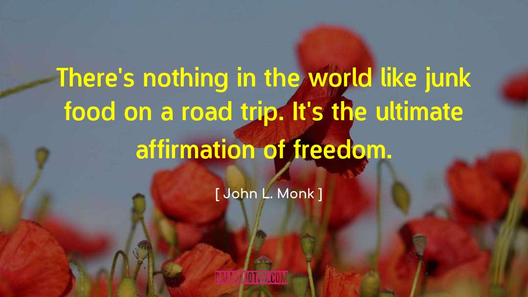 Road Trip quotes by John L. Monk