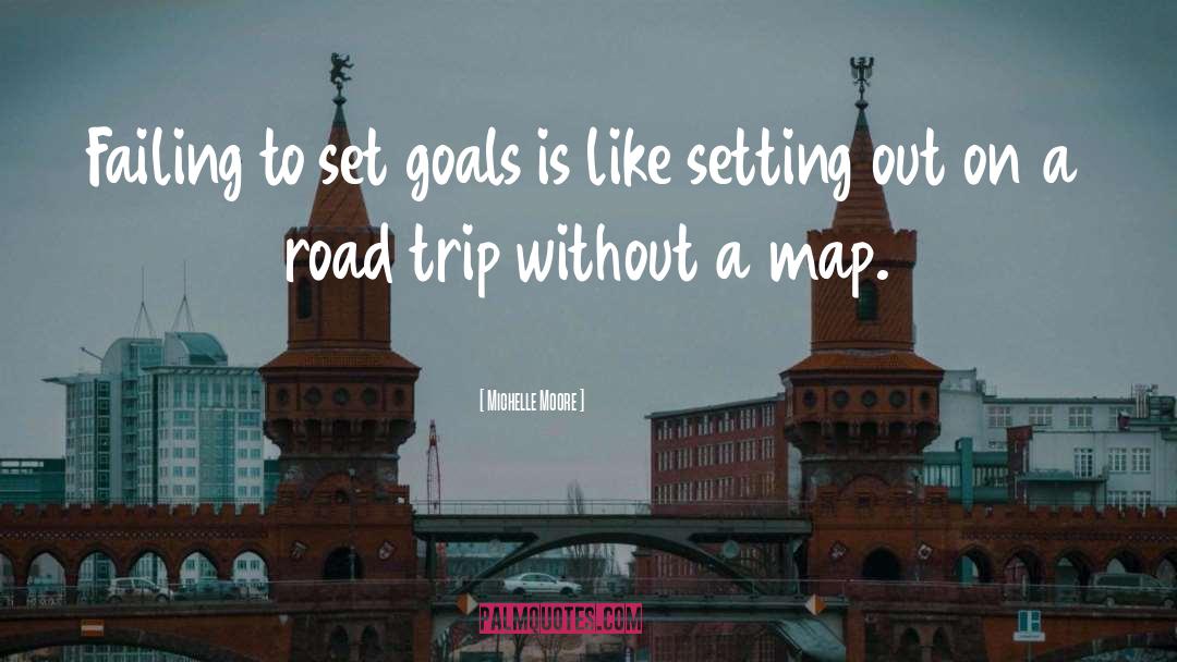 Road Trip quotes by Michelle Moore