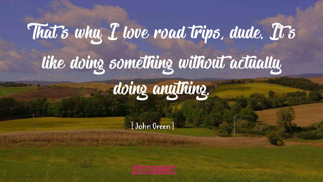 Road Trip quotes by John Green