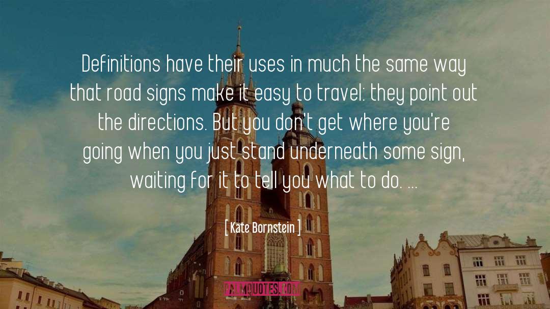 Road Trips quotes by Kate Bornstein