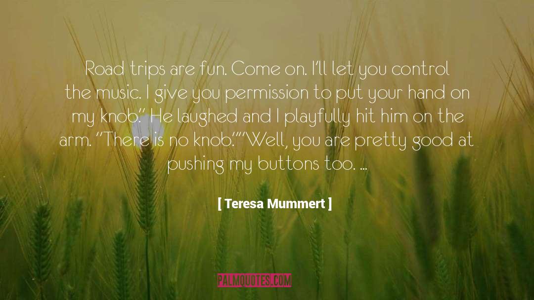 Road Trips quotes by Teresa Mummert