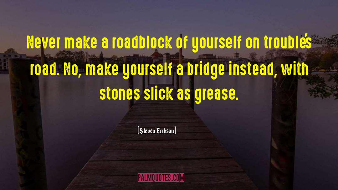 Roadblock quotes by Steven Erikson
