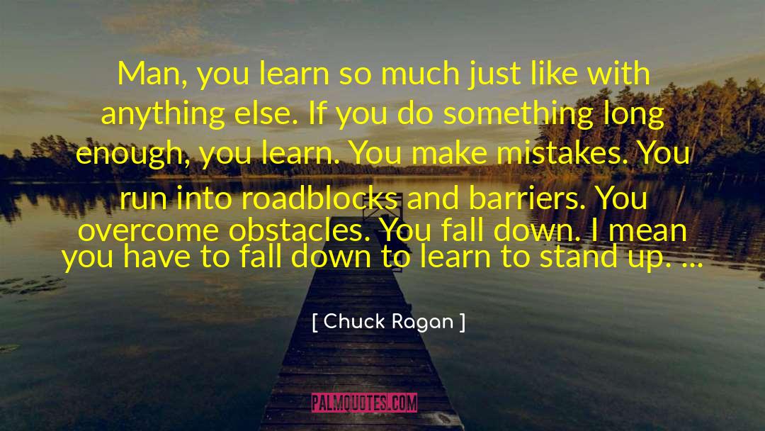 Roadblocks quotes by Chuck Ragan