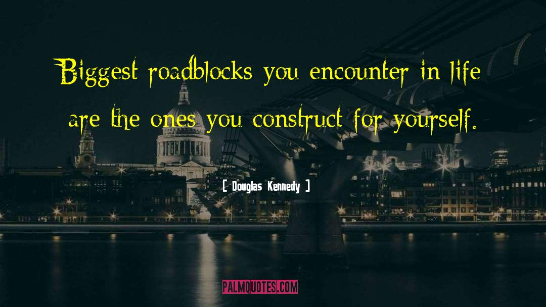 Roadblocks quotes by Douglas Kennedy